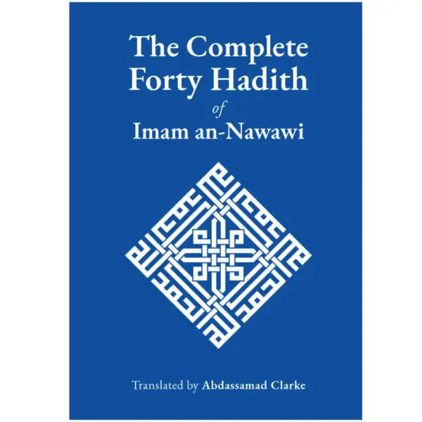 The Complete Forty Hadith of Imam an-Nawawi