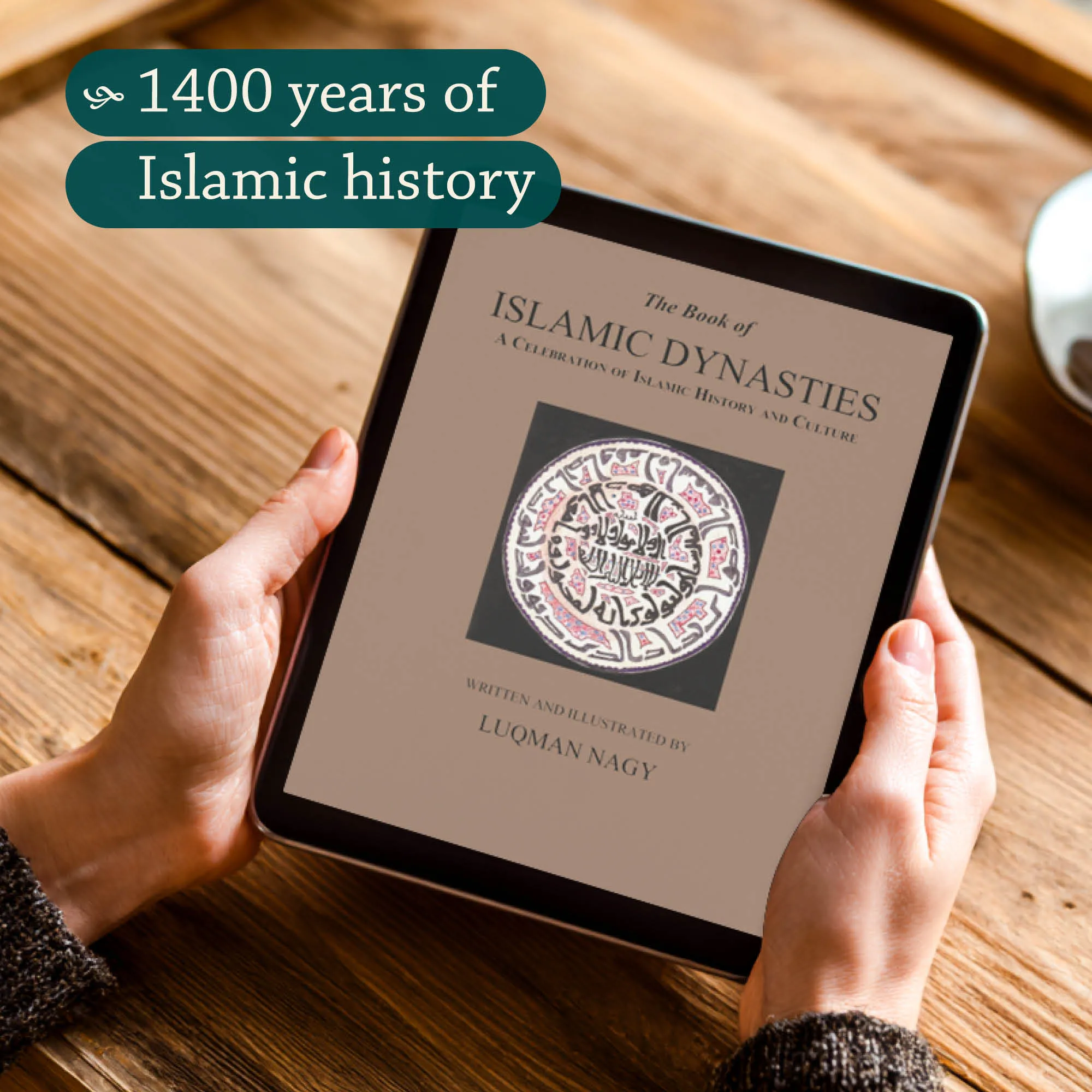 Front cover iPad of The Book of Islamic Dynasties by Luqman Nagy. Islamic history book illustrated by Ta-Ha Publishers
