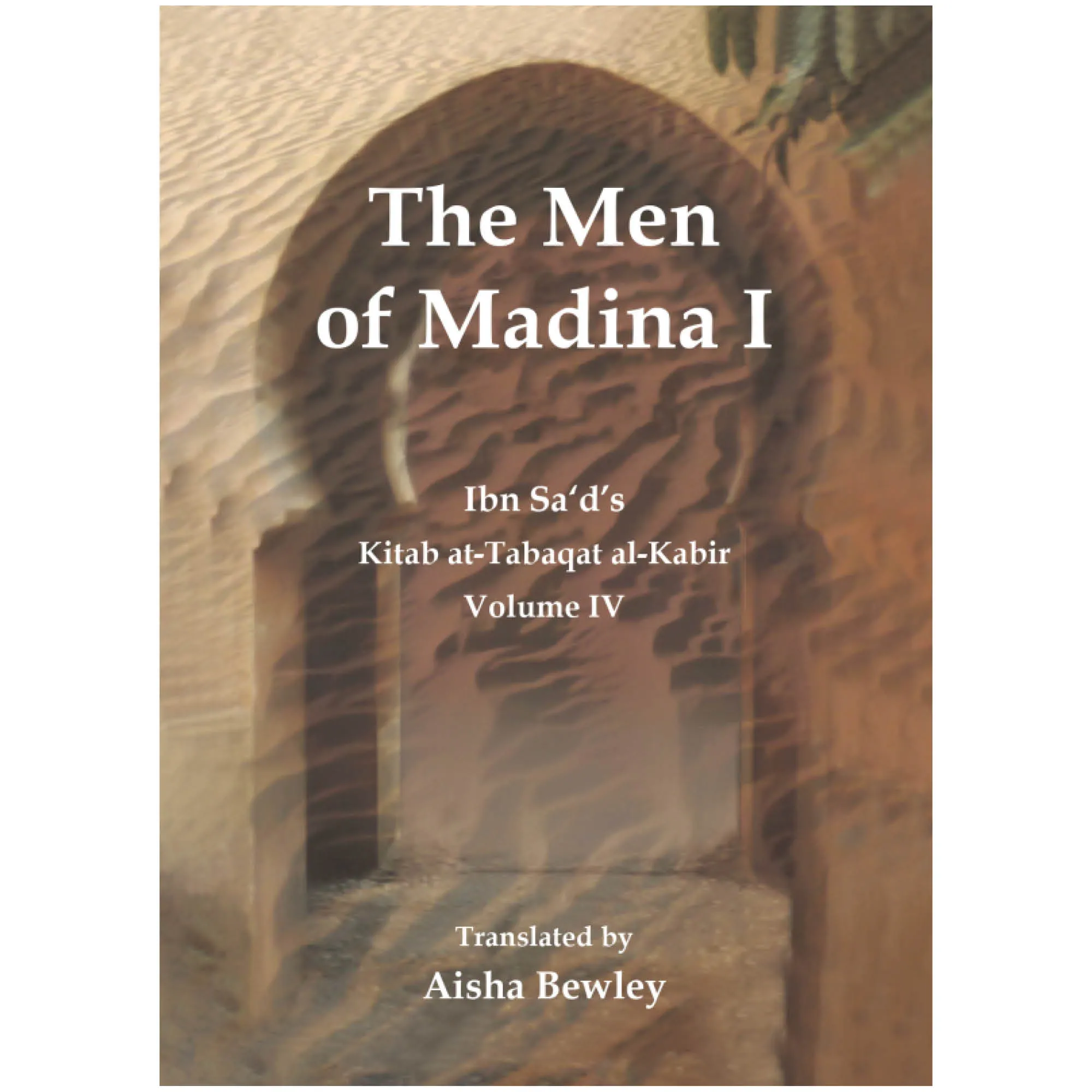 Front cover of The Men of Madina I by Muhammad Ibn Sa’d, Aisha Bewley. Kitab at-Tabaqat by Ta-Ha Publishers