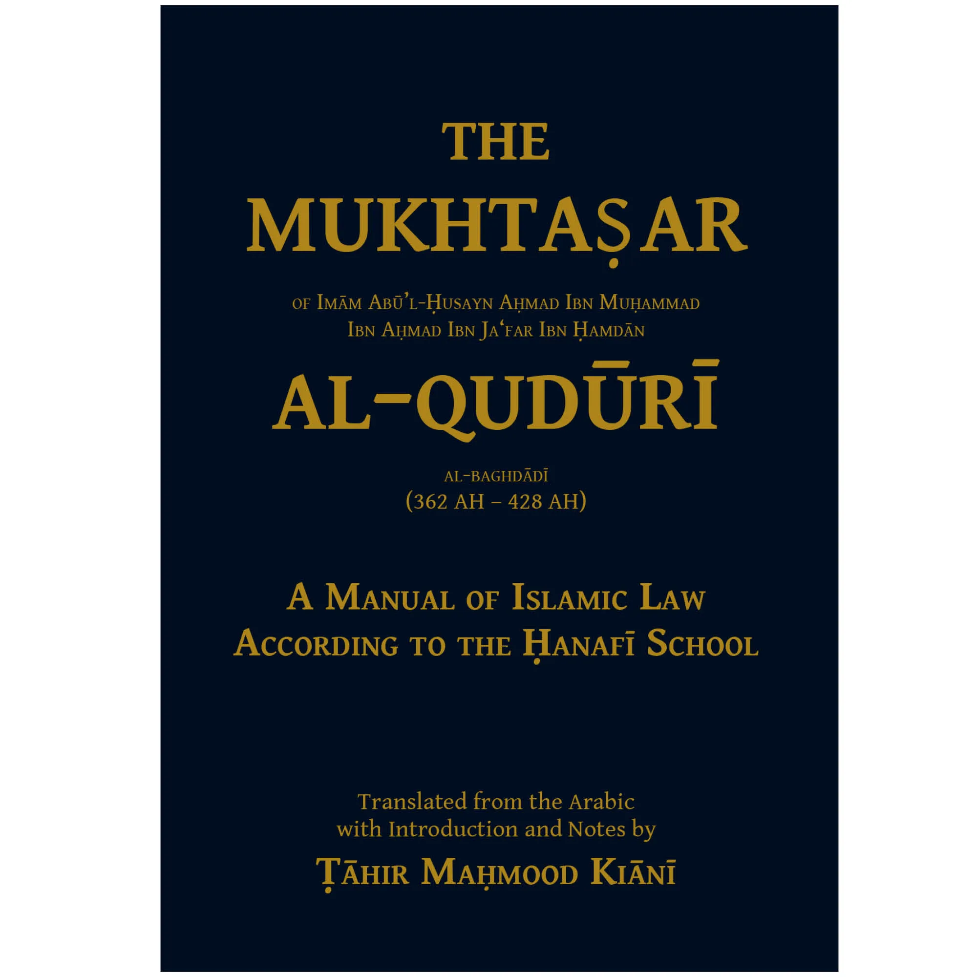 Front cover of The Mukhtasar Al-Quduri by Abu’l Husayn Ahmad ibn Hamdan, Tahir Mahood Kiani. Practical Hanafi fiqh manual by Ta-Ha Publishers
