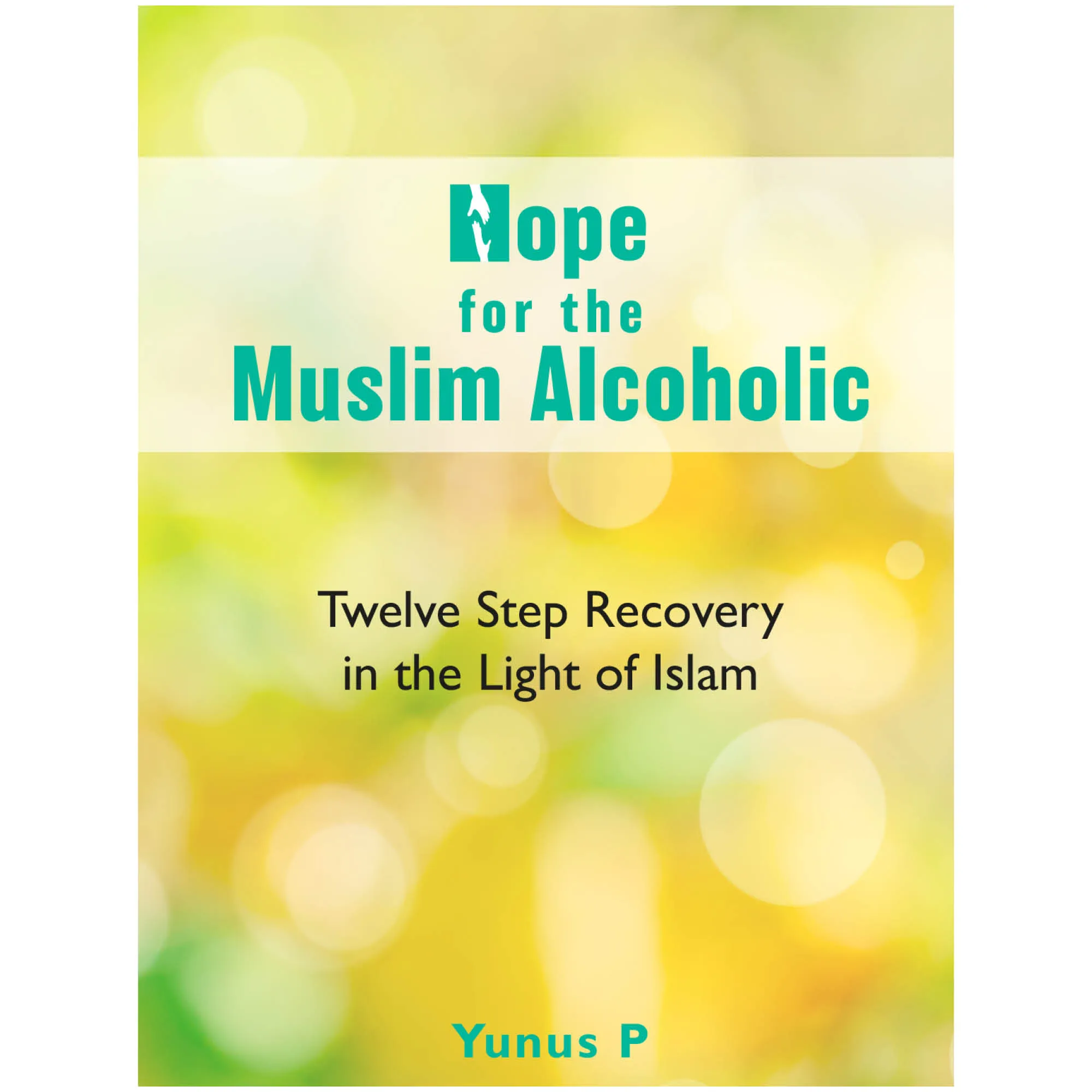 Front cover of Hope for the Muslim Alcoholic by Yunus P. Islamic addiction advice by Ta-Ha Publishers