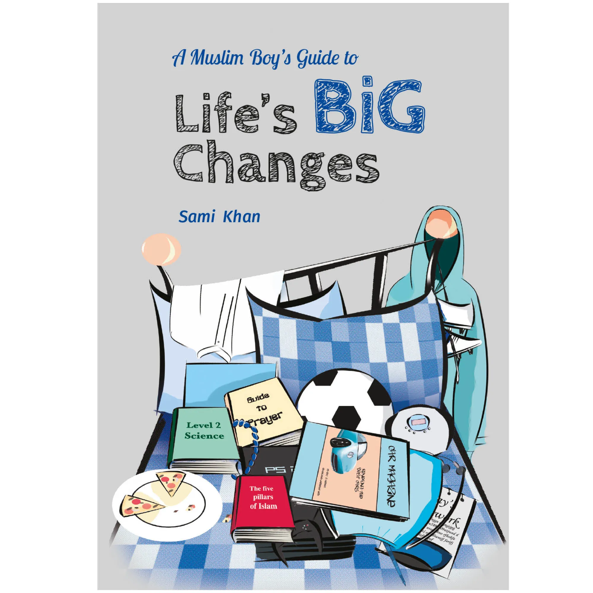 Front cover of A Muslim Boy’s Guide to Life’s Big Changes by Sami Khan. Muslim boy’s puberty guide by Ta-Ha Publishers