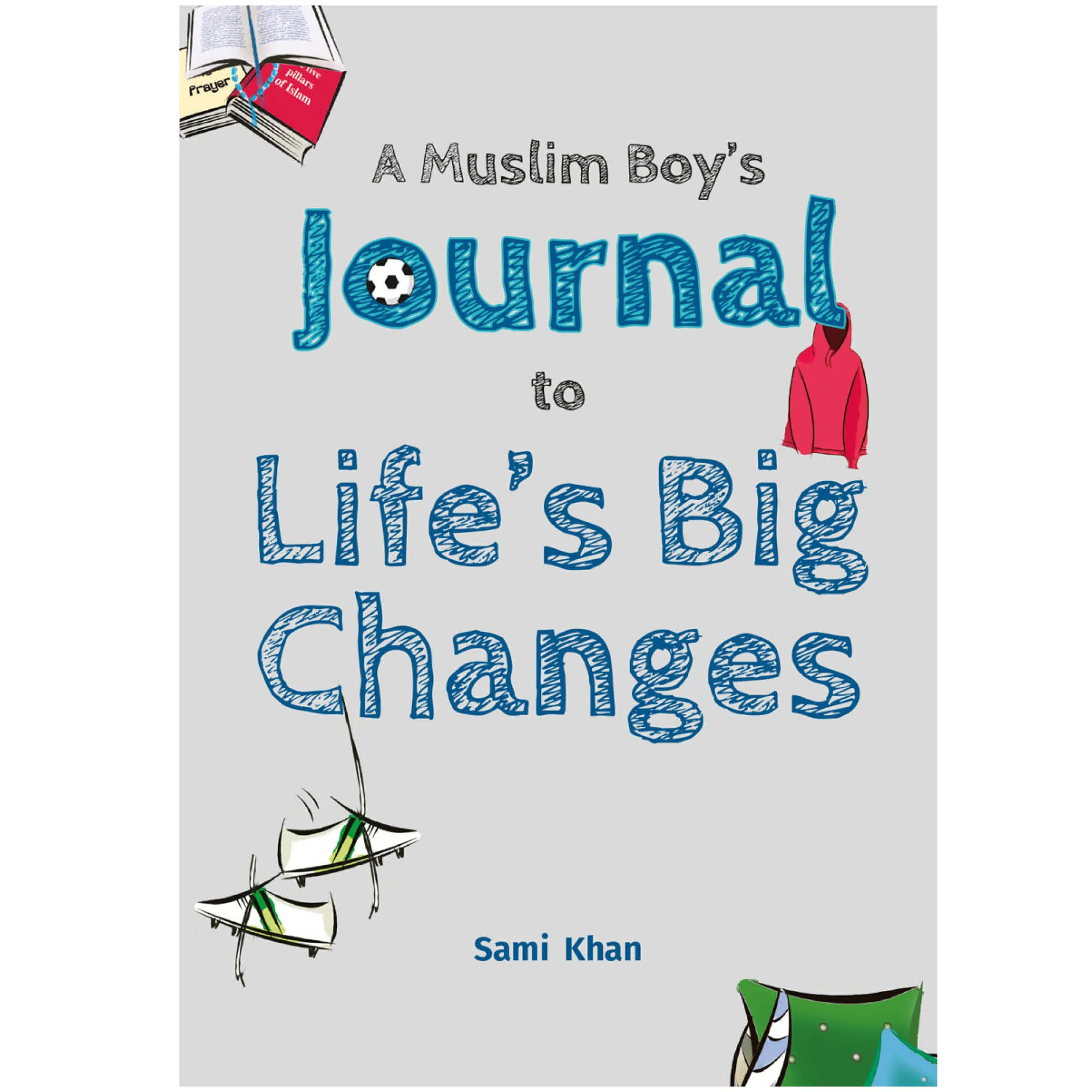 Front cover of A Muslim Boy’s Journal to Life’s Big Changes by Sami Khan. Pre-teen boys’ Islamic journal by Ta-Ha Publishers