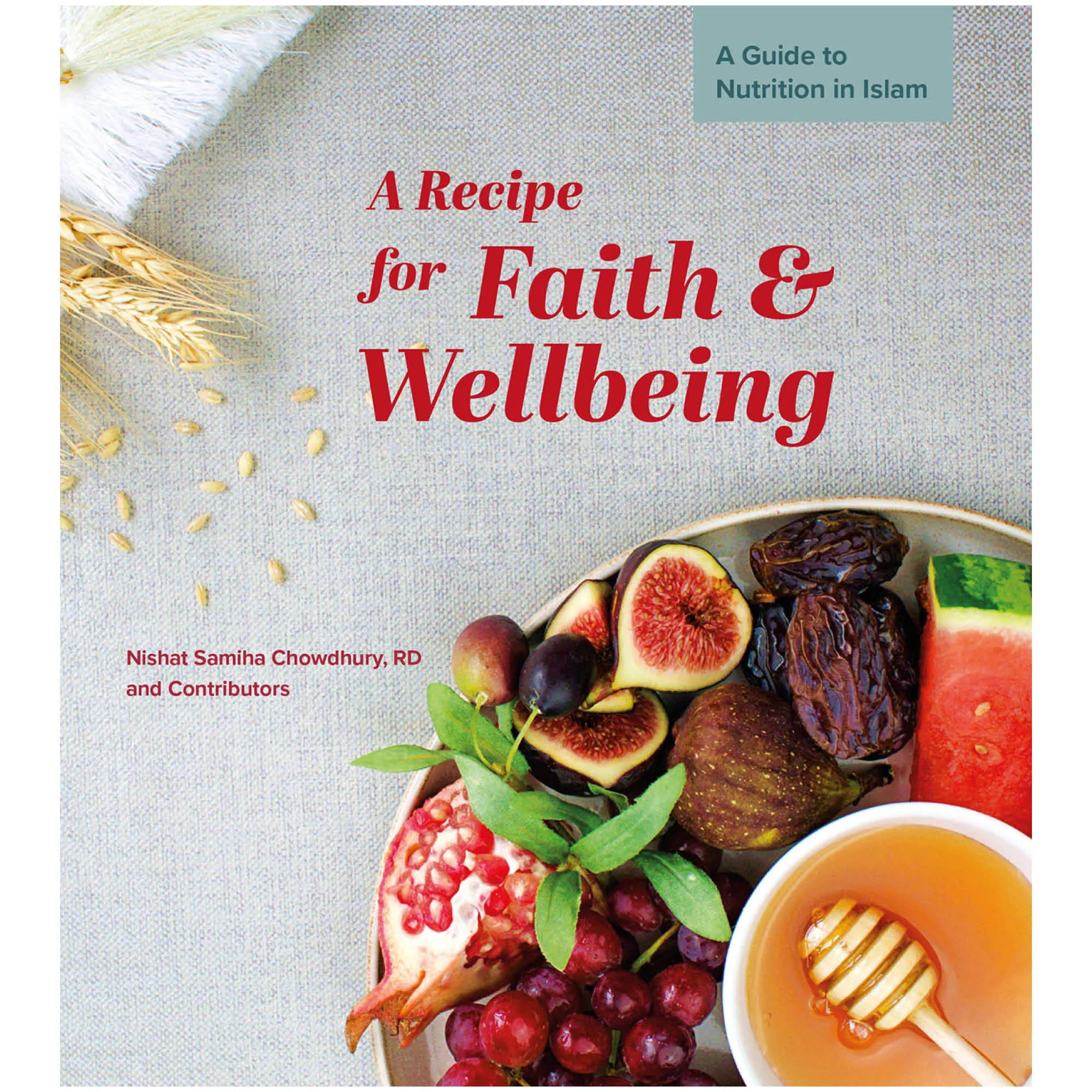 Front cover with Inner spread of A Recipe for Faith and Wellbeing by Nishat Chowdhury. Islamic nutrition guide by Ta-Ha Publishers