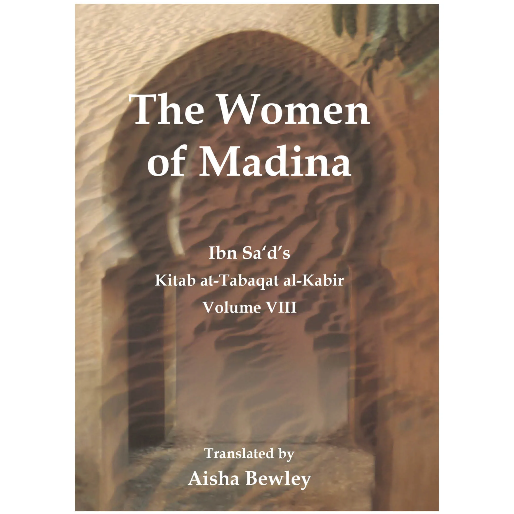 Front cover of The Women of Madina by Muhammad Ibn Sa’d, Aisha Bewley. Kitab at-Tabaqat by Ta-Ha Publishers