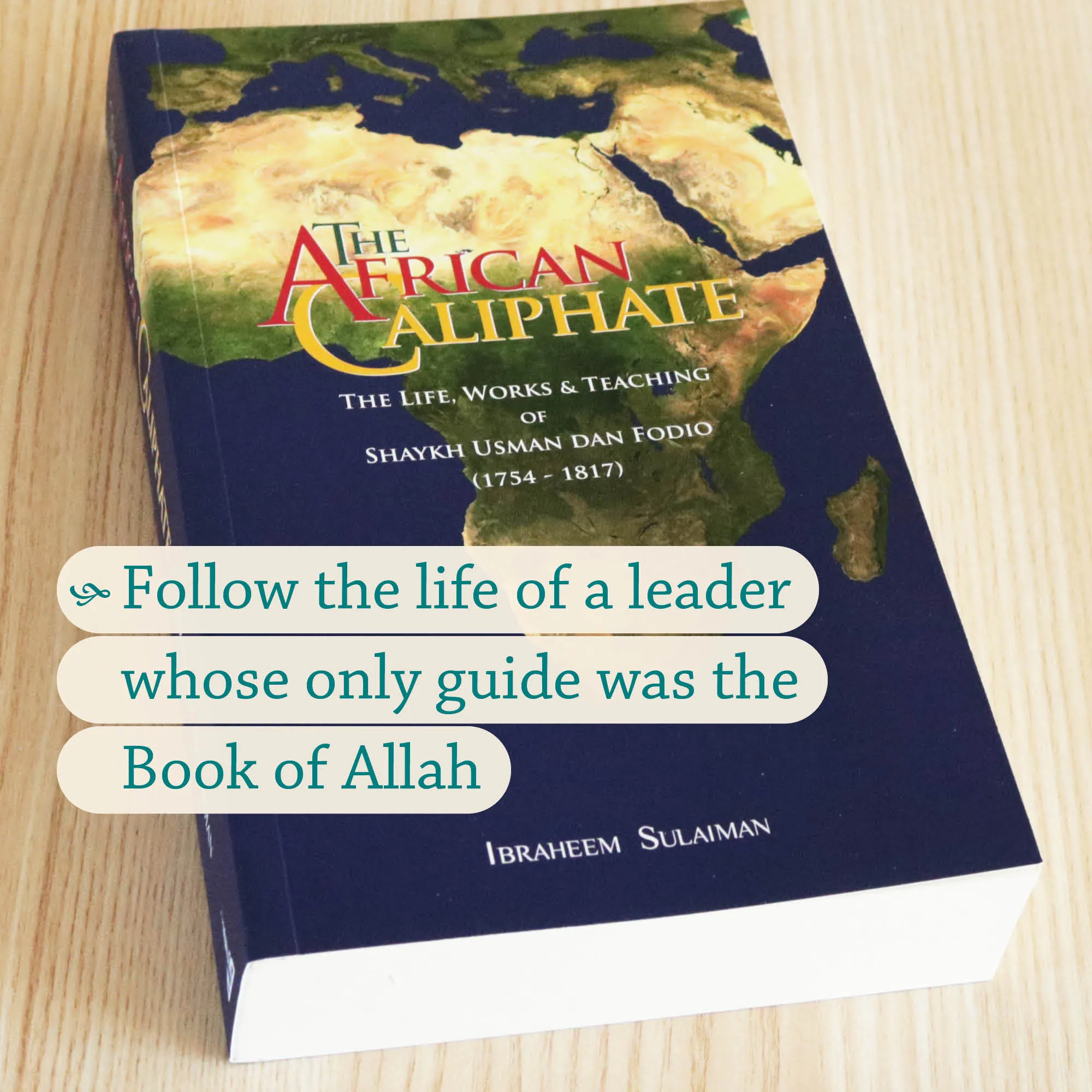 Front cover Photograph of The African Caliphate, The Life, Works and Teaching of Sheikh Usman Dan Fodio by Ibraheem Sulaiman. African Islamic history by Ta-Ha Publishers