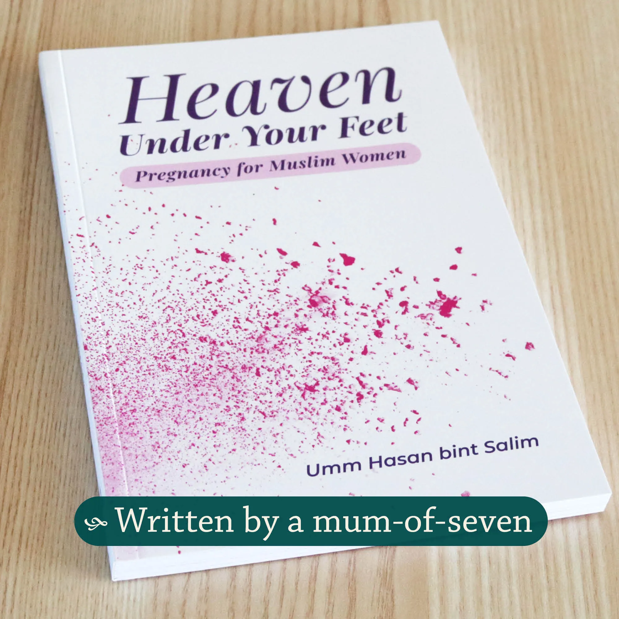 Front cover photograph of Heaven Under Your Feet by Umm Hasan Bint Salim. Muslim pregnancy handbook by Ta-Ha Publishers